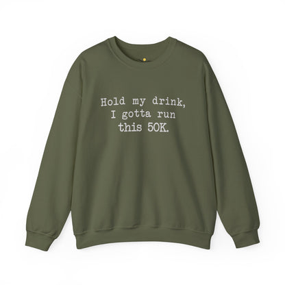 50K Hold My Drink Sweatshirt