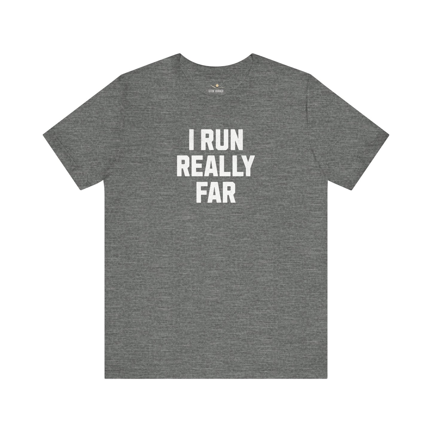 I Run REALLY Far Tee