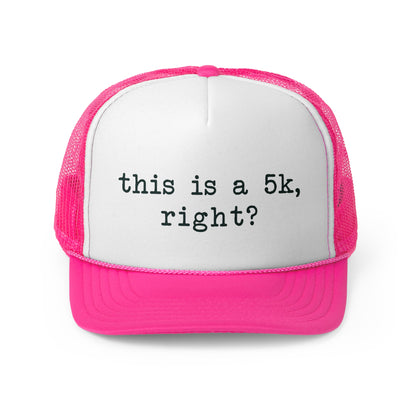 Funny 5K Runner Trucker Cap - This Is A 5K, Right?
