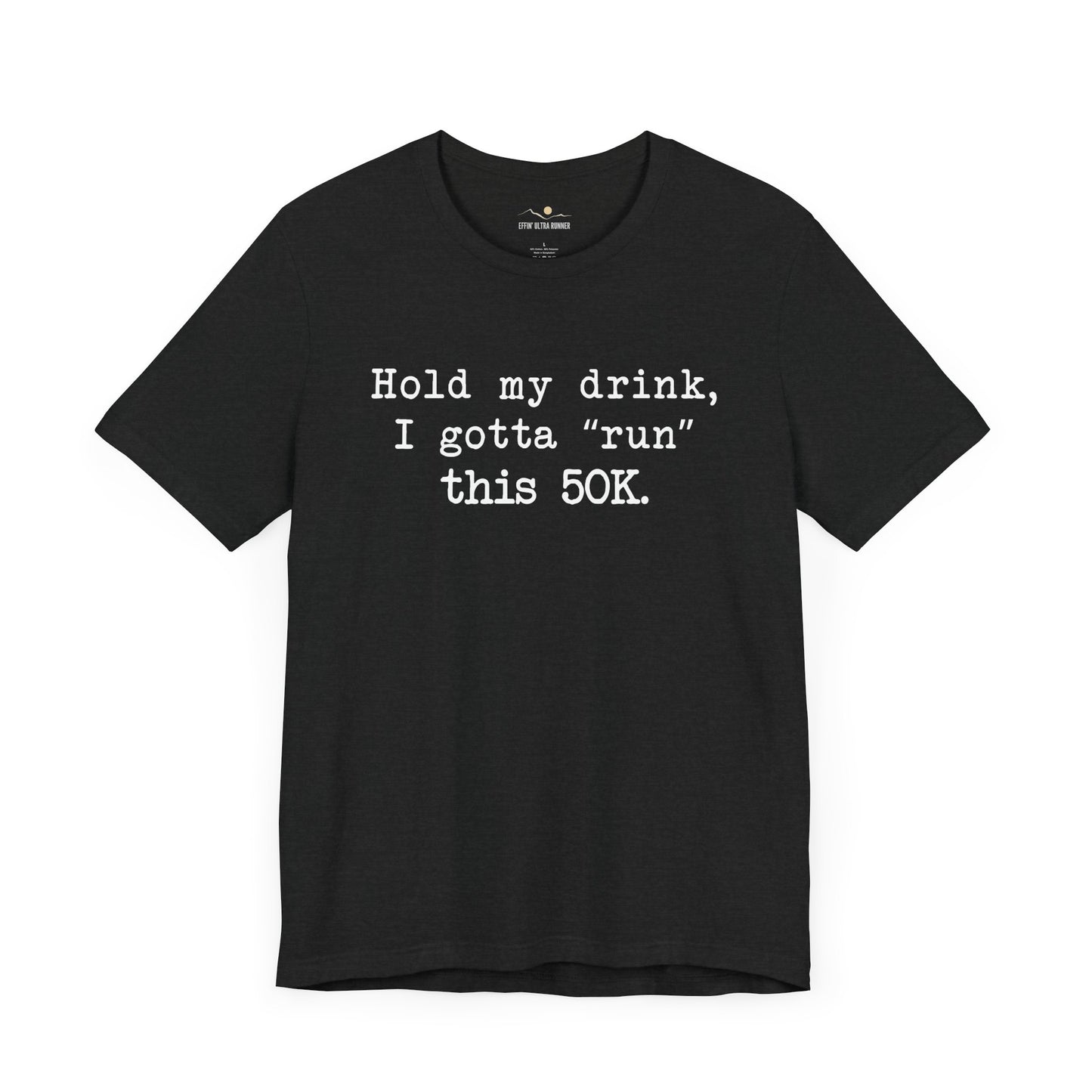 Gotta "Run" This 50K Tee