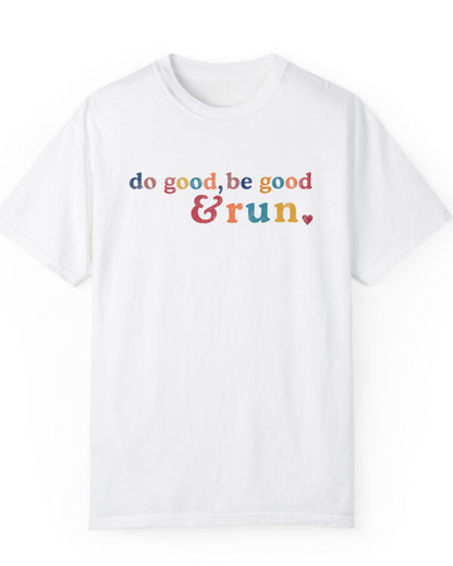Run and Be Good Tee