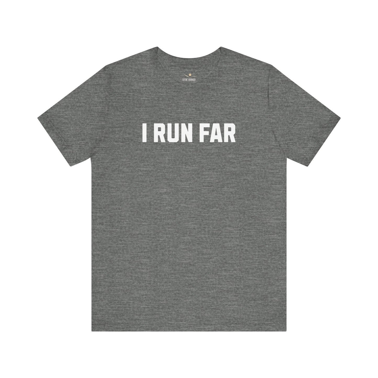 I Run Far. Period.