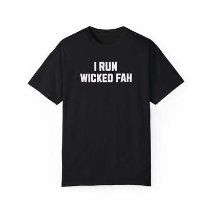 I Run Wicked FAH, 100% Cotton Tee