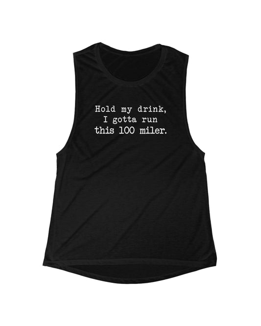 Hold My Drink 100 Mile Muscle Tank