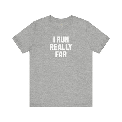 I Run REALLY Far Tee