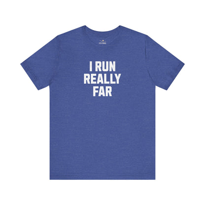 I Run REALLY Far Tee