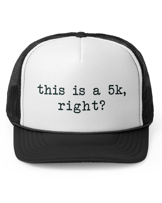 Funny 5K Runner Trucker Cap - This Is A 5K, Right?
