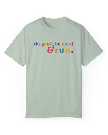 Run and Be Good Tee
