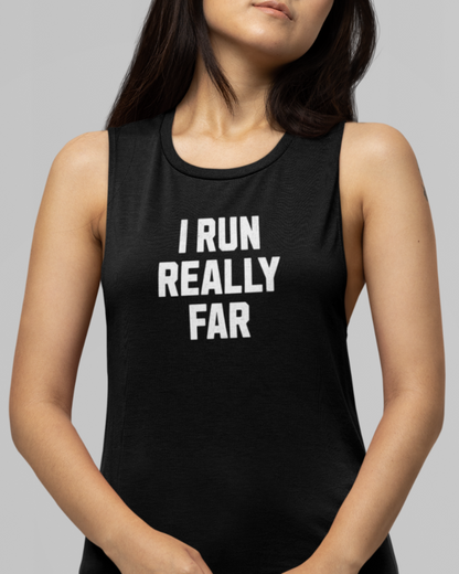 I Run REALLY Far Muscle Tank