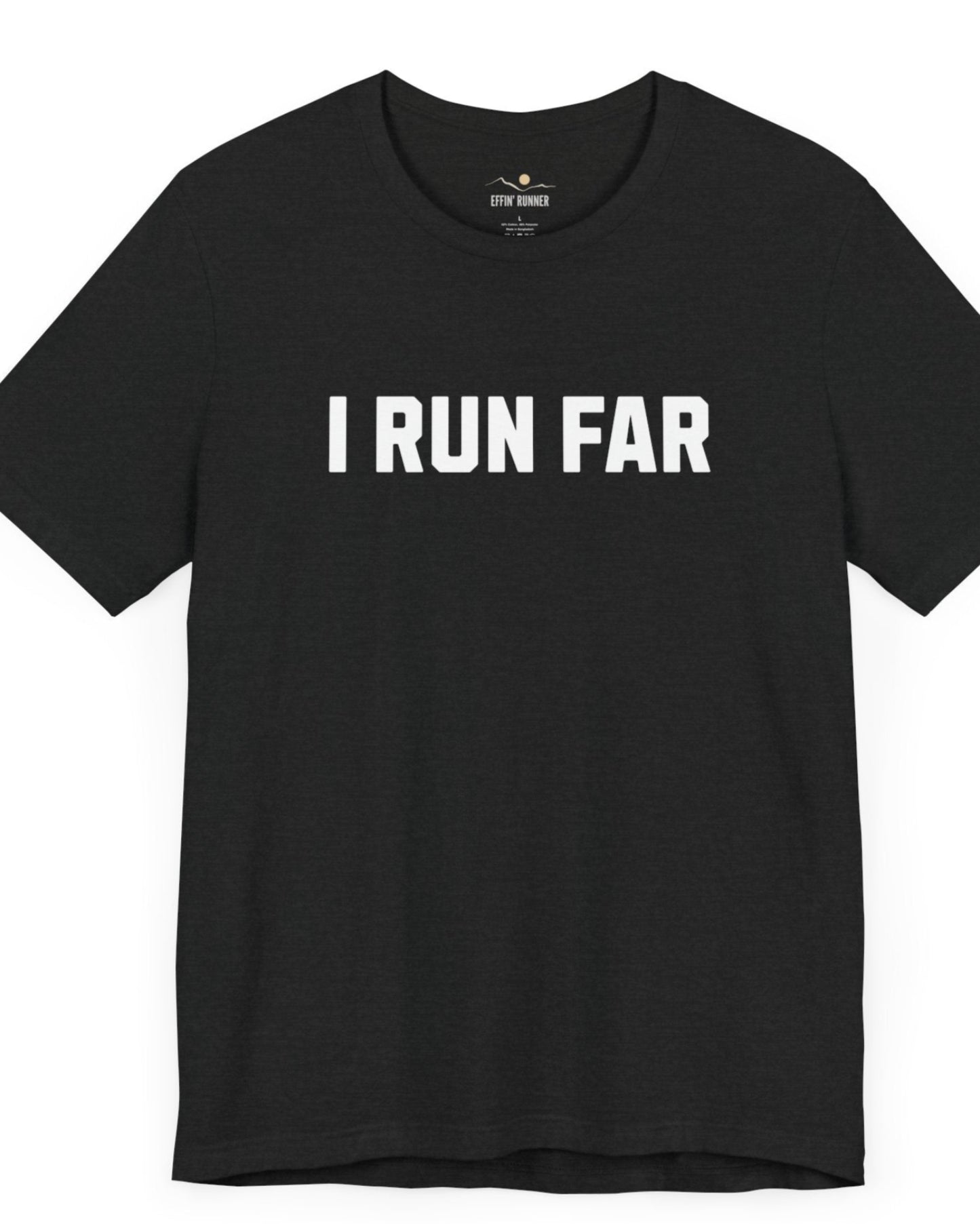 I Run Far. Period.
