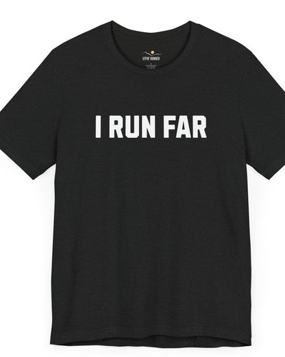 I Run Far. Period.