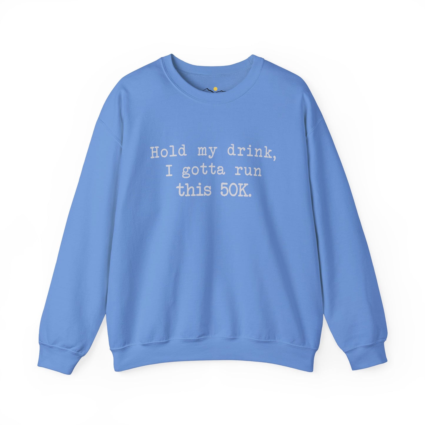 50K Hold My Drink Sweatshirt