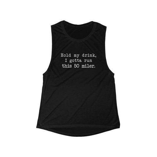 50 Miler-Hold My Drink Muscle Tank