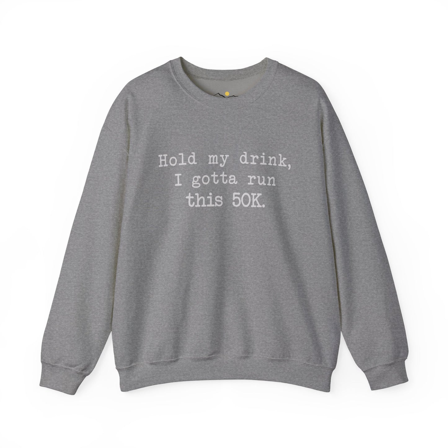 50K Hold My Drink Sweatshirt