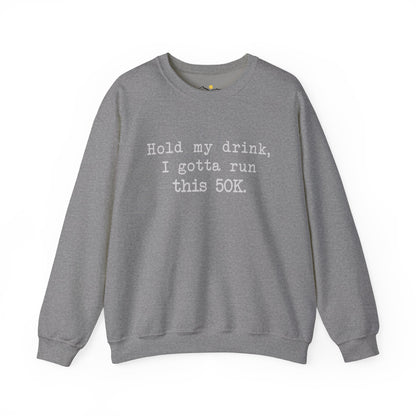 50K Hold My Drink Sweatshirt
