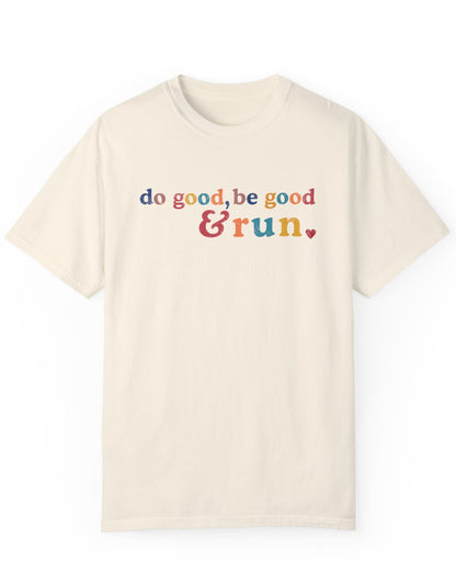 Run and Be Good Tee