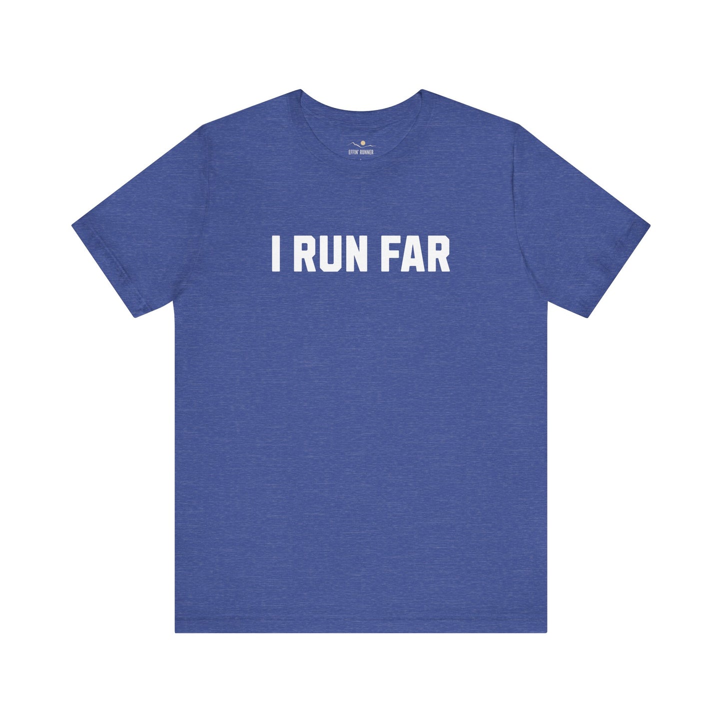 I Run Far. Period.