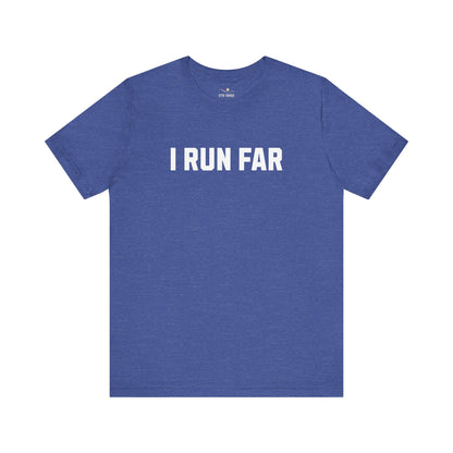I Run Far. Period.