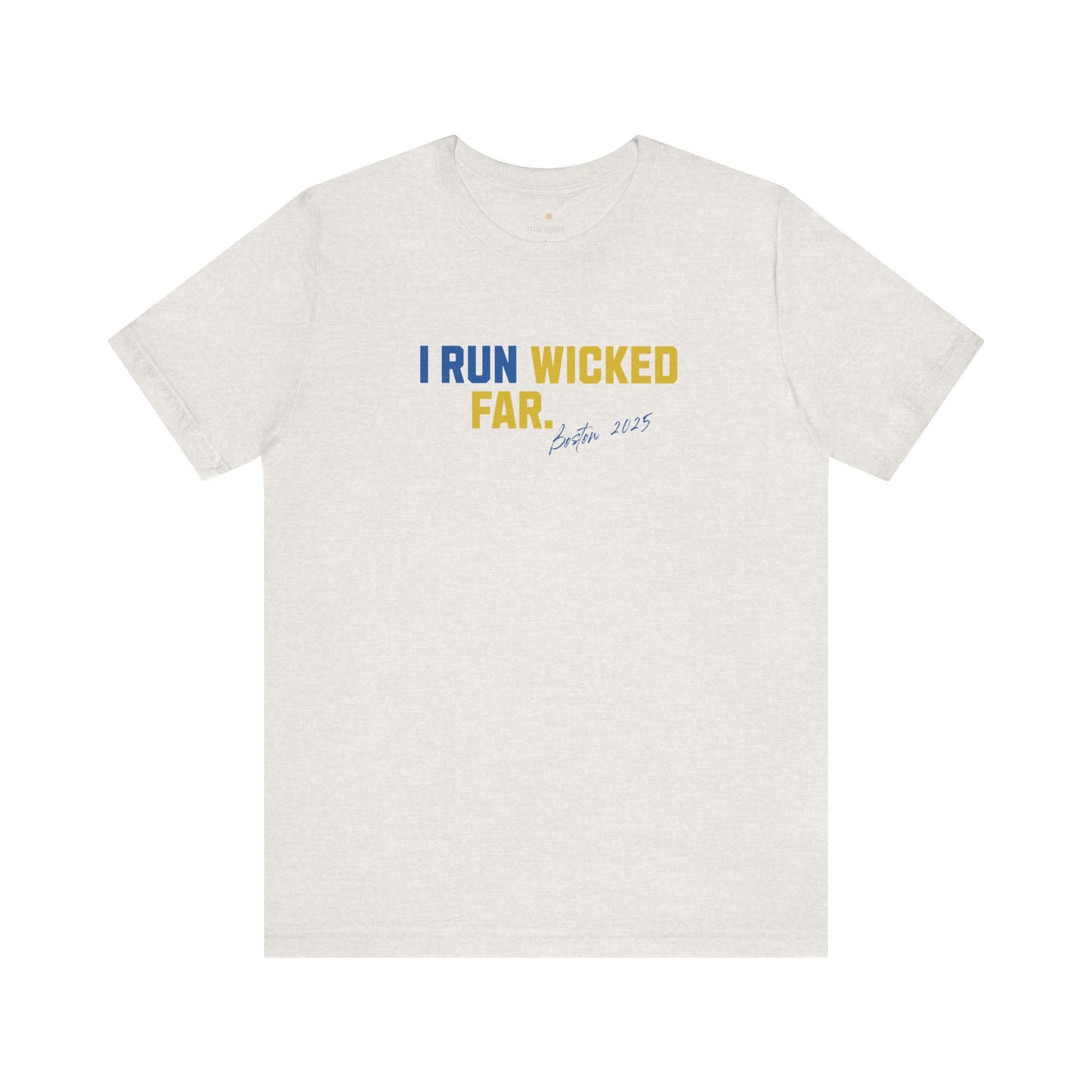 I Run Wicked Far-Boston Marathon Tee