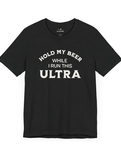 Hold My Beer While I Run This Ultra Tee