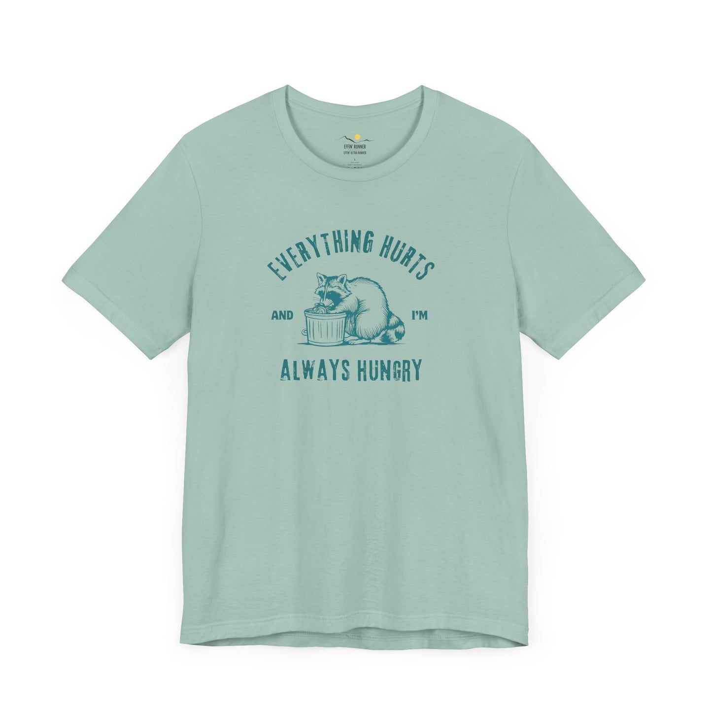 Everything Hurts-Always Hungry Tee