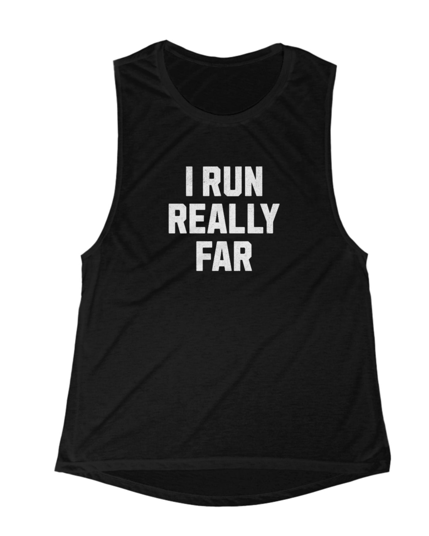 I Run REALLY Far Muscle Tank