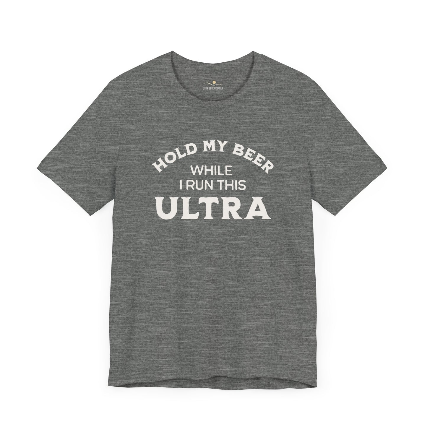 Hold My Beer While I Run This Ultra Tee