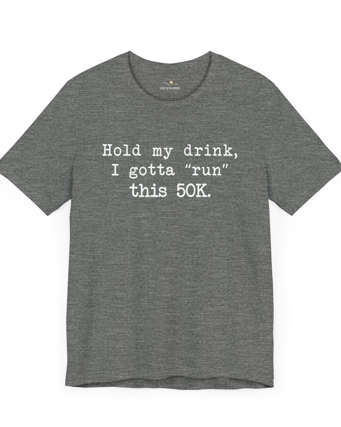 Gotta "Run" This 50K Tee