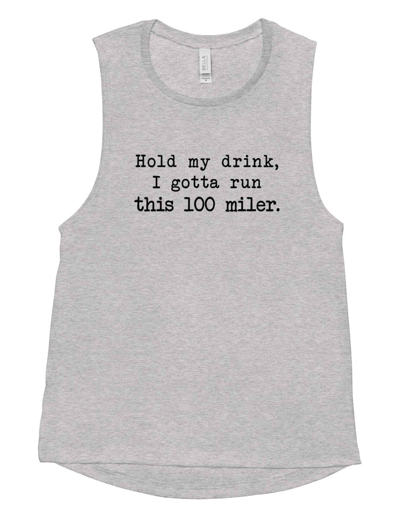 Hold My Drink 100 Miler Muscle Tank Colors