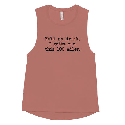 Hold My Drink 100 Miler Muscle Tank Colors